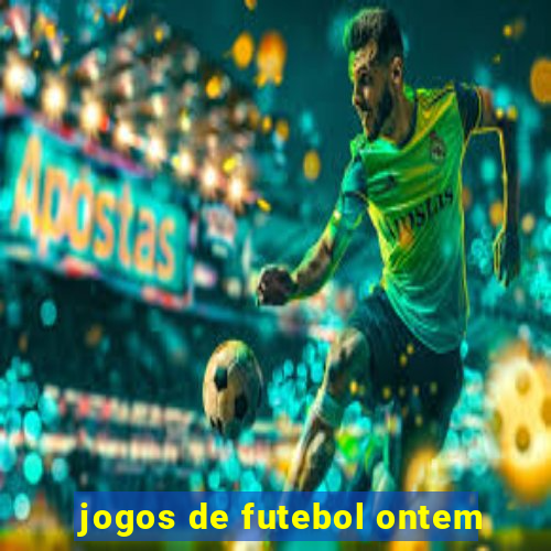 jogos de futebol ontem